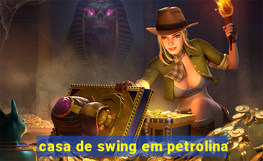 casa de swing em petrolina